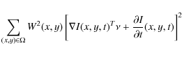 \begin{displaymath}\displaystyle\sum_{(x,y)\in\Omega} W^2(x,y)\left [\nabla I(x,y,t)^T\nu + \frac{\partial I}{\partial t}(x,y,t)\right ]^2
\end{displaymath}
