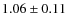 $1.06\pm0.11$