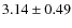 $3.14\pm0.49$