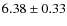 $6.38\pm0.33$