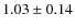 $1.03\pm0.14$