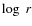 $\log~r$