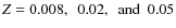 $Z=0.008,~~0.02,
~~{\rm and}~~0.05$