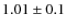 $1.01\pm0.1$