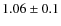 $1.06\pm0.1$