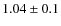 $1.04\pm0.1$