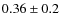 $0.36\pm0.2$