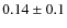 $0.14\pm 0.1$