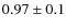 $0.97\pm0.1$