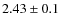 $2.43\pm0.1$