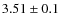 $3.51\pm0.1$