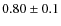$0.80\pm0.1$