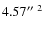 $4.57\hbox{$^{\prime\prime}$ }^2$