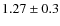 $1.27\pm0.3$