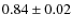$0.84\pm0.02$