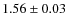 $1.56\pm0.03$