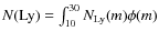 $N({\rm Ly})=\int_{10}^{30}N_{\rm Ly}(m)\phi(m) $