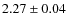 $2.27\pm0.04$