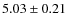 $5.03\pm0.21$