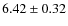 $6.42\pm0.32$