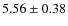 $5.56\pm0.38$