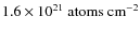 $\rm 1.6\times 10^{21}~ atoms~cm^{-2}$