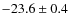 $-23.6\pm 0.4$