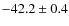 $-42.2 \pm 0.4$
