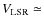$V_{\rm LSR} \simeq$