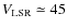 $V_{\rm LSR} \simeq 45$