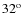 $32^\textrm{\scriptsize o}$