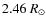 $2.46~R_{\odot}$