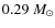 $0.29~M_{\odot}$