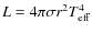 $L = 4\pi\sigma r^2 T_{{\rm eff}}^4$