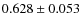 $0.628 \pm 0.053$