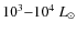 $10^3{-}10^4~L_{\odot}$