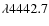 $\lambda 4442.7$