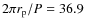 $2\pi r_{{\rm p}} / P =
36.9$