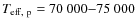 $T_{{\rm eff,~p}} = 70~000{-}75~000$