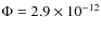 $\Phi=2.9\times
10^{-12}$