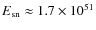 $E_{\rm sn}\approx 1.7\times 10^{51}$