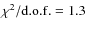 $\chi ^2/{\rm d.o.f.} = 1.3$