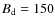 $B_{\rm d}=150$