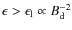 $\epsilon>\epsilon_{\rm l}\propto
B_{\rm d}^{-2}$