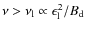 $\nu>\nu_{\rm l}\propto
\epsilon_{\rm l}^2/B_{\rm d}$