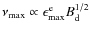 $\nu_{\rm max}\propto \epsilon_{\rm max}^{\rm e}B_{\rm d}^{1/2}$