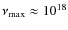 $\nu_{\rm max}\approx 10^{18}$