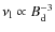 $\nu_{\rm l}\propto
B_{\rm d}^{-3}$