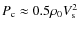 $P_{\rm c}\approx 0.5\rho_0V_{\rm s}^2$