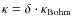$\kappa
= \delta \cdot \kappa_{\rm Bohm}$